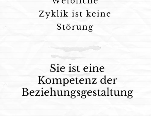 Ursprung: Weibliche Zyklik als Kompetenz der Beziehungsgestaltung